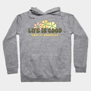 Life is Good Keep It Colorful Groovy Hoodie